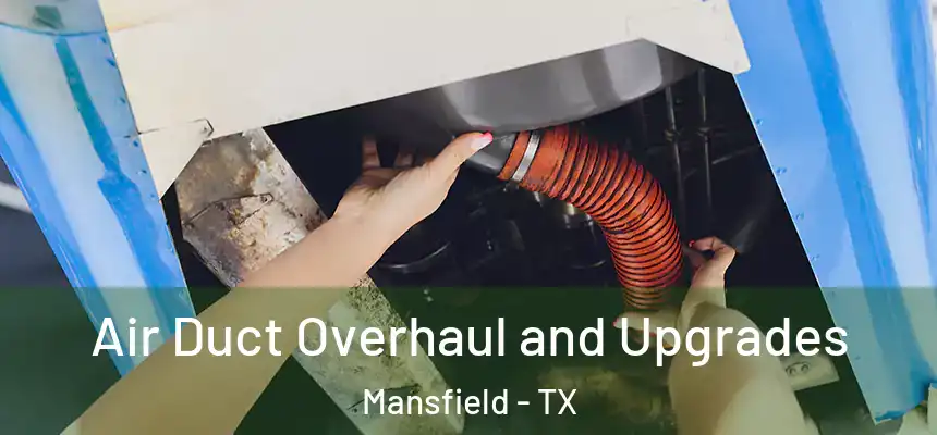  Air Duct Overhaul and Upgrades Mansfield - TX
