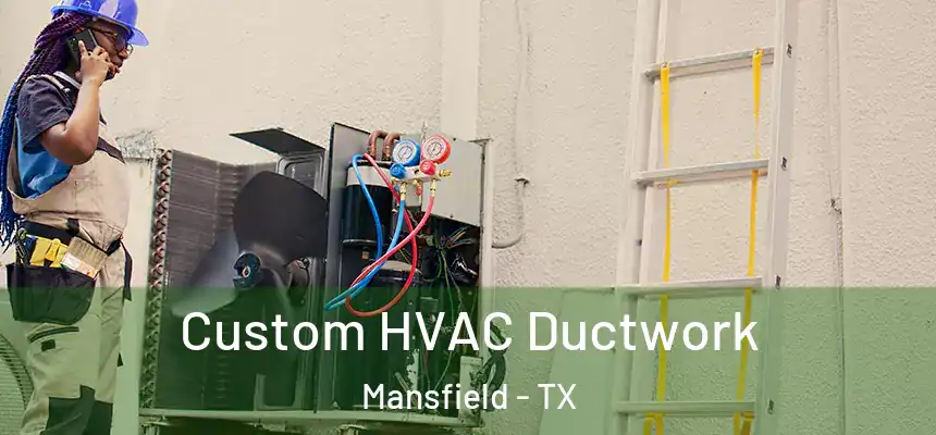  Custom HVAC Ductwork Mansfield - TX