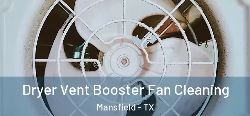  Dryer Vent Booster Fan Cleaning Mansfield - TX