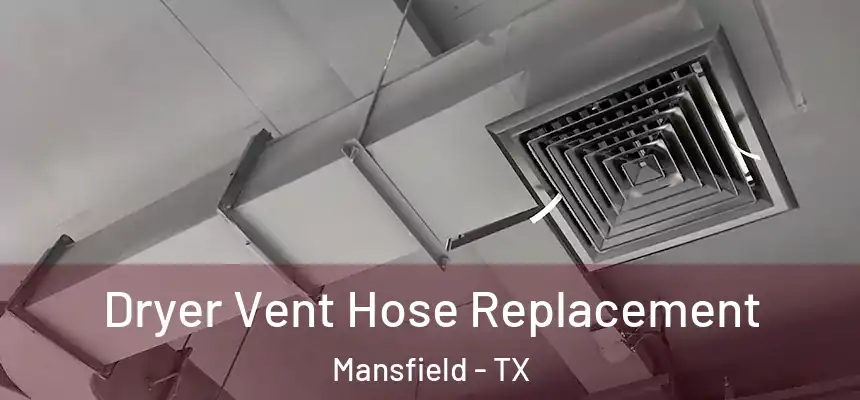  Dryer Vent Hose Replacement Mansfield - TX