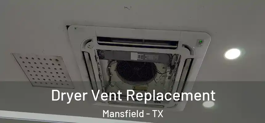  Dryer Vent Replacement Mansfield - TX