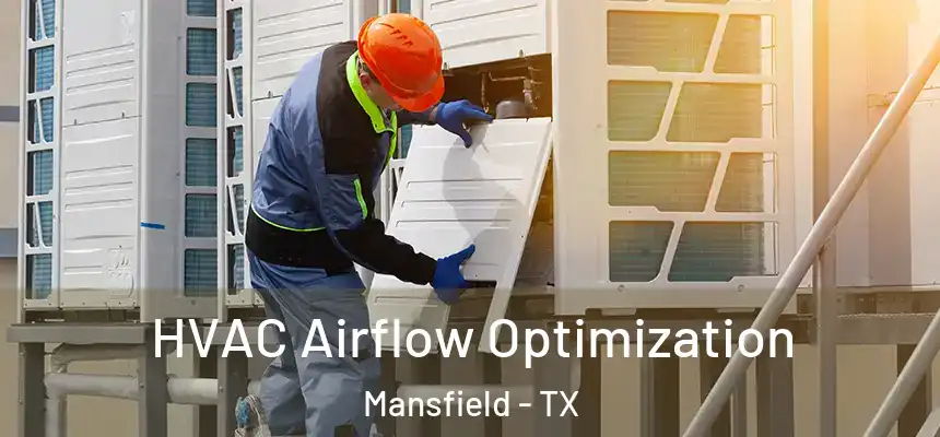  HVAC Airflow Optimization Mansfield - TX