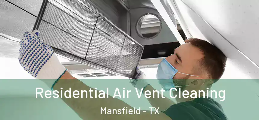 Residential Air Vent Cleaning Mansfield - TX