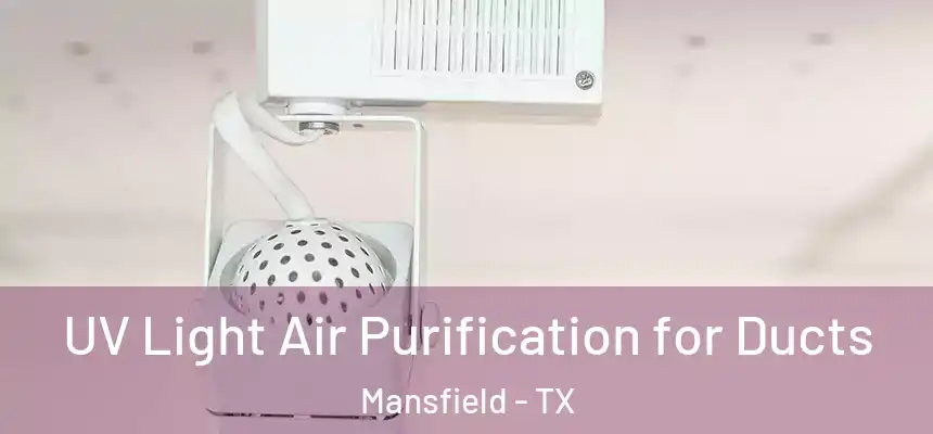  UV Light Air Purification for Ducts Mansfield - TX
